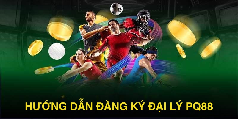 Những Điều Kiện & Yêu Cầu Khi Trở Thành Đại Lý PQ88