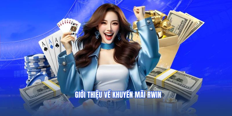 Giới thiệu về khuyến mãi RWIN