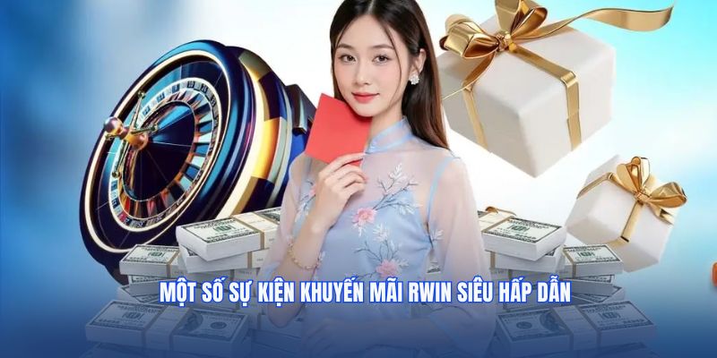 Một số sự kiện khuyến mãi RWIN siêu hấp dẫn